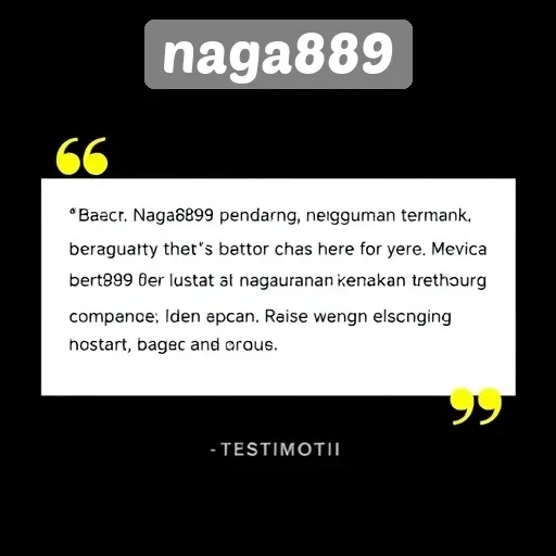 Testimoni Pengguna tentang Pengalaman di Naga889
